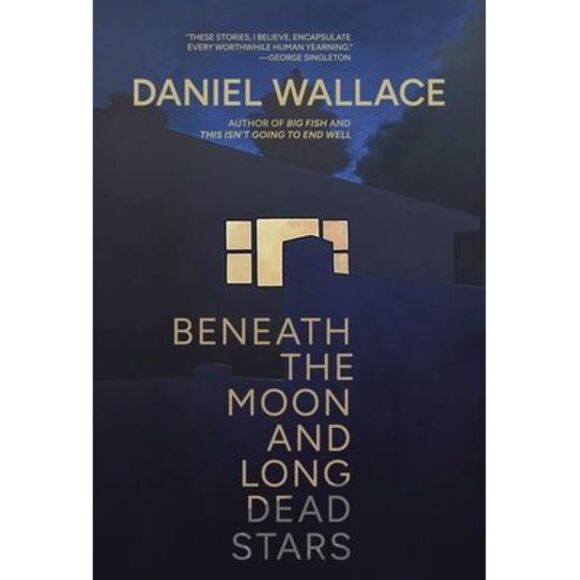 Beneath the Moon and Long Dead Stars -- Daniel Wallace - Picture 1 of 1